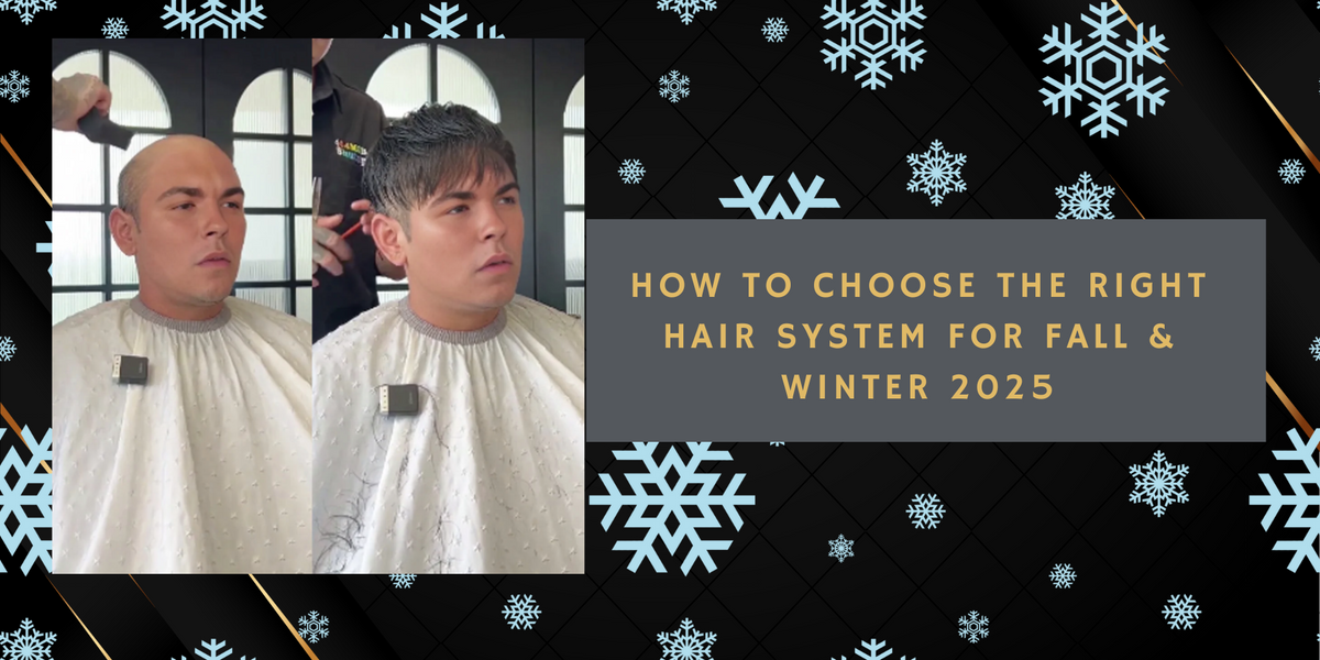 How to Choose the Right Hair System for Fall & Winter 2025 — Lyricalhair