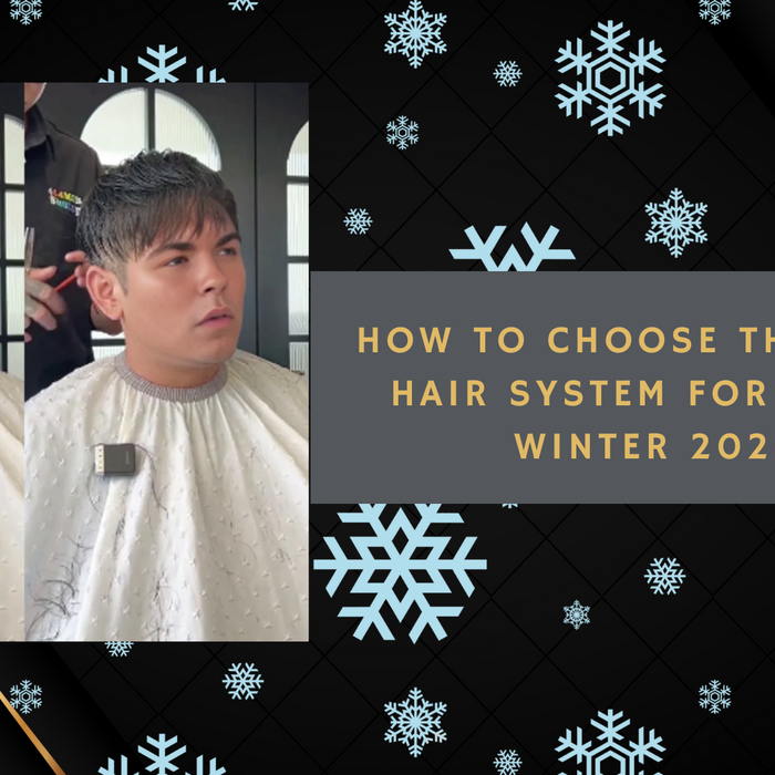 How to Choose the Right Hair System for Fall & Winter 2025